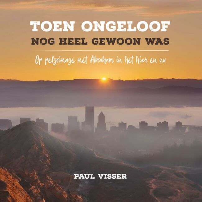 toen ongeloof nog heel gewoon was toen ongeloof nog heel gewoon was