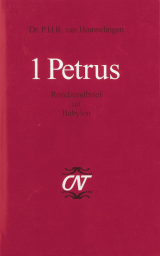 1 Petrus geschreven door Rob van Houwelingen