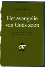 Het evangelie van gods zoon, persoon en leer van jezus volgens de vier evangeliën